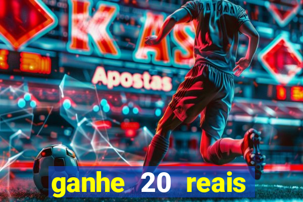 ganhe 20 reais para apostar cassino